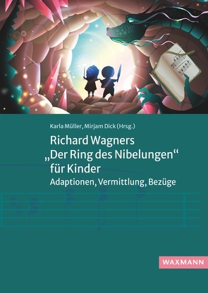 Richard Wagners „Der Ring des Nibelungen“ für Kinder von Dick,  Mirjam, Müller.,  Karla