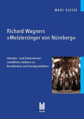 Richard Wagners ‚Meistersinger von Nürnberg‘ von Klesse,  Marc