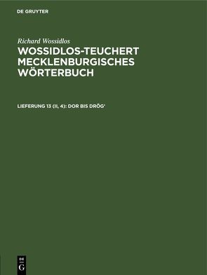 Richard Wossidlos: Wossidlos-Teuchert Mecklenburgisches Wörterbuch / Dor bis drög’ von Hagenow,  Katharina von, Zuck,  Paul