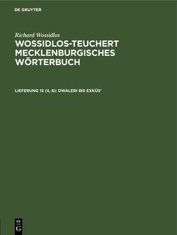 Richard Wossidlos: Wossidlos-Teuchert Mecklenburgisches Wörterbuch / Dwaleri bis Exküs’ von Sächsische Akademie der Wissenschaften zu Leipzig, Teuchert,  Hermann, Wossidlos,  Richard