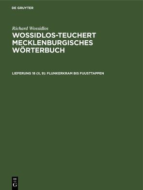 Richard Wossidlos: Wossidlos-Teuchert Mecklenburgisches Wörterbuch / Flunkerkram bis Fuusttappen von Hagenow,  Katharina von, Zuck,  Paul