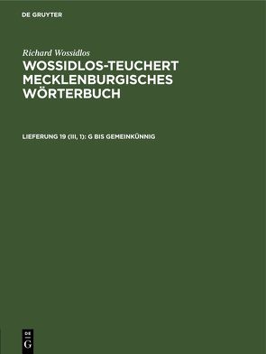 Richard Wossidlos: Wossidlos-Teuchert Mecklenburgisches Wörterbuch / G bis gemeinkünnig von Hagenow,  Katharina, Zuck,  Paul