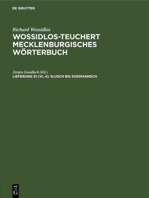 Richard Wossidlos: Wossidlos-Teuchert Mecklenburgisches Wörterbuch / Slusch bis Sodmannsch von Gundlach,  Jürgen