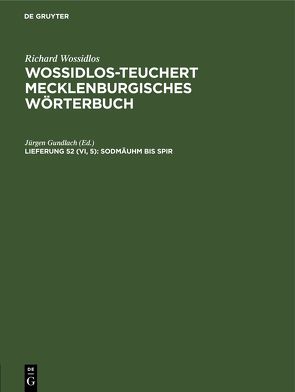 Richard Wossidlos: Wossidlos-Teuchert Mecklenburgisches Wörterbuch / Sodmäuhm bis Spir von Gundlach,  Jürgen