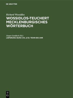 Richard Wossidlos: Wossidlos-Teuchert Mecklenburgisches Wörterbuch / Teihn bis Uhr von Gundlach,  Jürgen