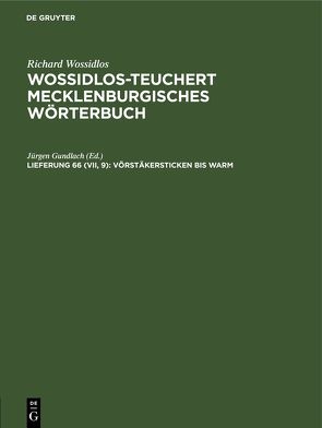 Richard Wossidlos: Wossidlos-Teuchert Mecklenburgisches Wörterbuch / Vörstäkersticken bis warm von Gundlach,  Jürgen