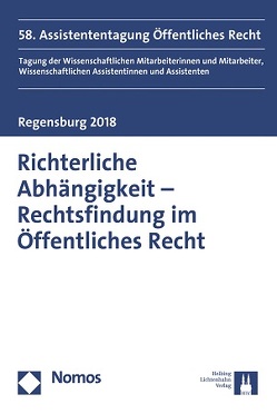 Richterliche Abhängigkeit – Rechtsfindung im Öffentlichen Recht von Drechsler,  Stefan, Helmrich,  Christian, Mülder,  Marje, Streule,  Veronika, Weitensteiner,  Julia