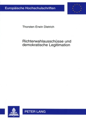 Richterwahlausschüsse und demokratische Legitimation von Dietrich,  Thorsten