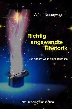 Richtig angewandte Rhetorik von Neuenweger,  Alfred