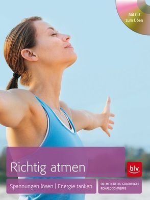 Richtig Atmen von Grasberger,  Delia, Schweppe,  Ronald