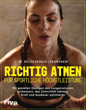 Richtig atmen für sportliche Höchstleistung von Sabin,  Brian, Vranich,  Belisa