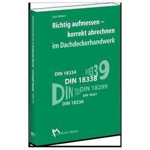 Richtig aufmessen – korrekt abmessen im Dachdeckerhandwerk von Wöbken,  Claus