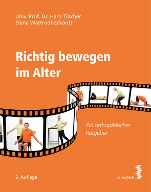 Richtig bewegen im Alter von Tilscher,  Hans, Wattrodt-Eckardt,  Elena