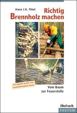 Richtig Brennholz machen von Flöel,  Hans J