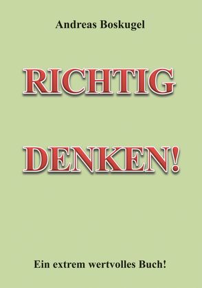 RICHTIG DENKEN! von Boskugel,  Andreas