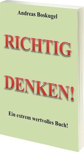 RICHTIG DENKEN! von Boskugel,  Andreas