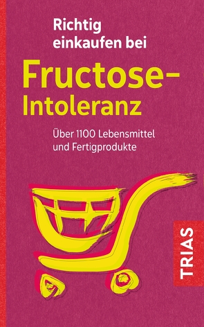 Richtig einkaufen bei Fructose-Intoleranz von Schleip,  Thilo