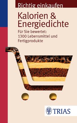 Richtig einkaufen: Kalorien & Energiedichte von Egert,  Sarah, Wahrburg,  Ursel