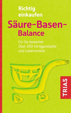 Richtig einkaufen Säure-Basen-Balance von Mayr,  Peter, Worlitschek,  Michael