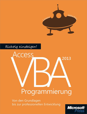 Richtig einsteigen: Access 2013 VBA-Programmierung von Hölscher,  Lorenz