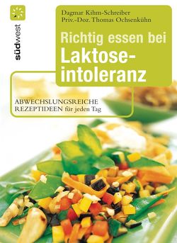 Richtig essen bei Laktoseintoleranz von Kihm-Schreiber,  Dagmar