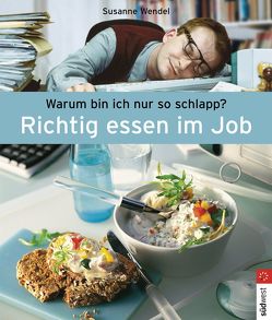 Richtig essen im Job von Wendel,  Susanne