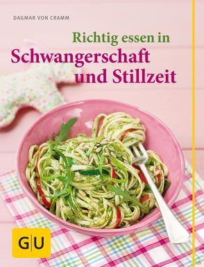 Richtig essen in Schwangerschaft und Stillzeit von Cramm,  Dagmar von