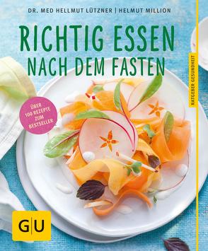 Richtig essen nach dem Fasten von Lützner,  Dr. med. Hellmut, Million,  Helmut