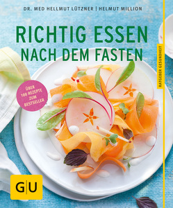 Richtig essen nach dem Fasten von Lützner,  Hellmut, Million,  Helmut