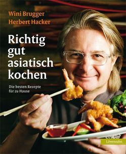 Richtig gut asiatisch kochen von Brugger,  Wini, Hacker,  Herbert