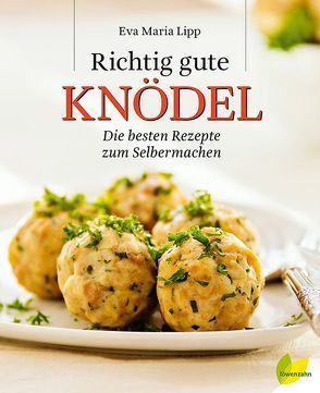 Richtig gute Knödel von Lipp,  Eva Maria