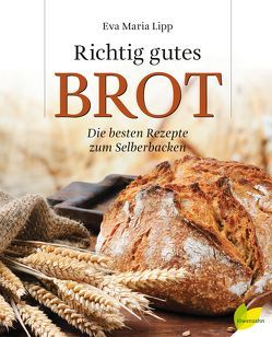 Richtig gutes Brot von Lipp,  Eva Maria