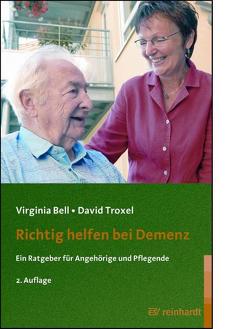 Richtig helfen bei Demenz von Bell,  Virginia, Troxel,  David, Wimmer,  Andreas