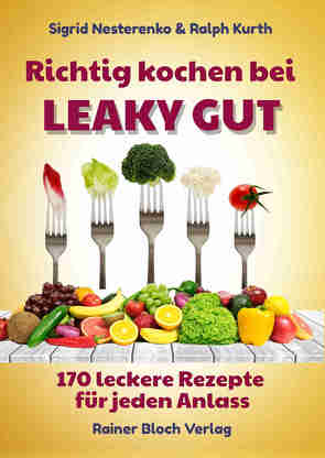 Richtig kochen bei LEAKY GUT von Kurth,  Ralph, Nesterenko,  Sigrid