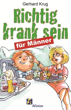 Richtig krank sein – für Männer von Krug,  Gerhard