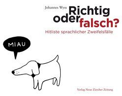 Richtig oder falsch? von Wyss,  Johannes