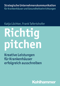 Richtig pitchen von Hoffmann,  Simone, Löchter,  Katja, Tafertshofer,  Frank