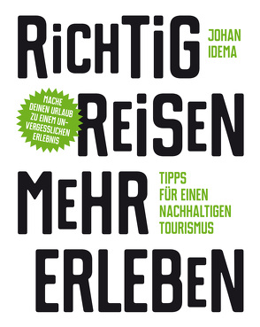 Richtig reisen – mehr erleben von Eschenhagen,  Bettina, Idema,  Johan