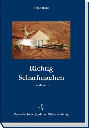 Richtig Scharfmachen von Messern von Balke,  Bernd