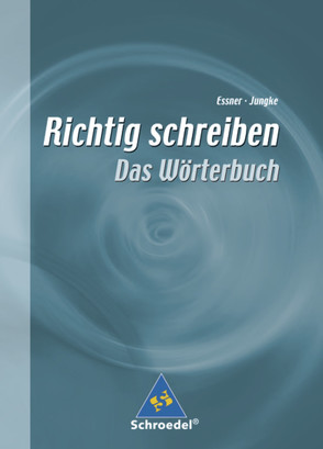 Richtig schreiben von Essner,  Friedrich, Jungke,  Manfred