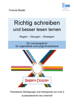 Richtig schreiben und besser lesen lernen; Begleit-Dossier von Studer,  Yvonne