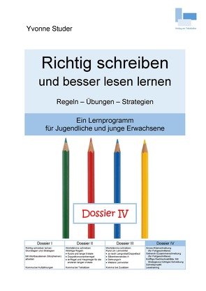 Richtig schreiben und besser lesen lernen; Dossier IV von Studer,  Yvonne