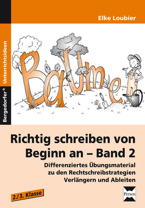 Richtig schreiben von Beginn an – Band 2 von Loubier,  Elke