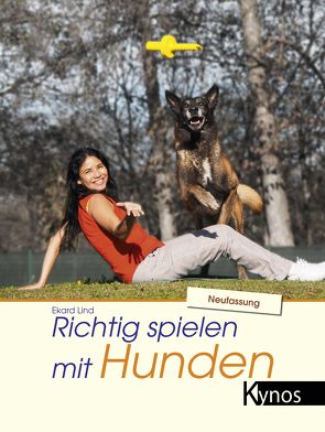 Richtig spielen mit Hunden von Lind,  Ekard