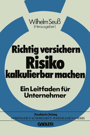 Richtig versichern — Risiko kalkulierbar machen von Seuß,  Wilhelm