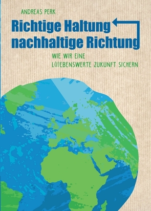 RICHTIGE HALTUNG, NACHHALTIGE RICHTUNG von Perk,  Andreas