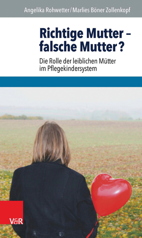 Richtige Mutter – falsche Mutter? von Böner Zollenkopf,  Marlies, Rohwetter,  Angelika