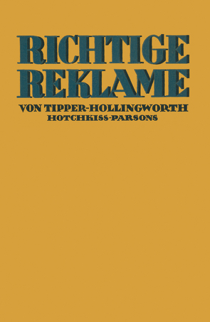 Richtige Reklame von Hahn,  H., Hollingworth,  Harry L., Hotchkiss,  G. B., Moede,  W., Parsons,  F.A., Tipper,  Harry