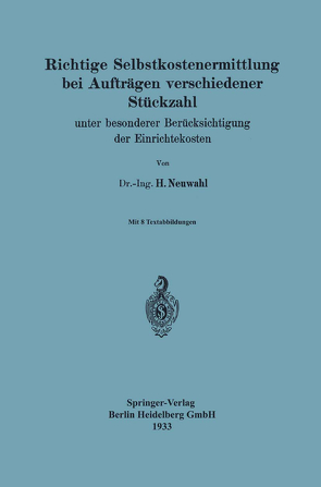 Richtige Selbstkostenermittlung bei Aufträgen verschiedener Stückzahl von Neuwahl,  Heinz