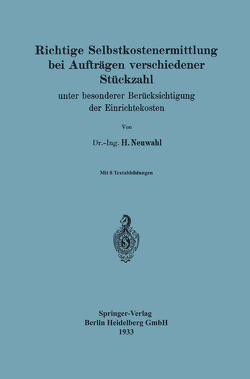 Richtige Selbstkostenermittlung bei Aufträgen verschiedener Stückzahl von Neuwahl,  Heinz